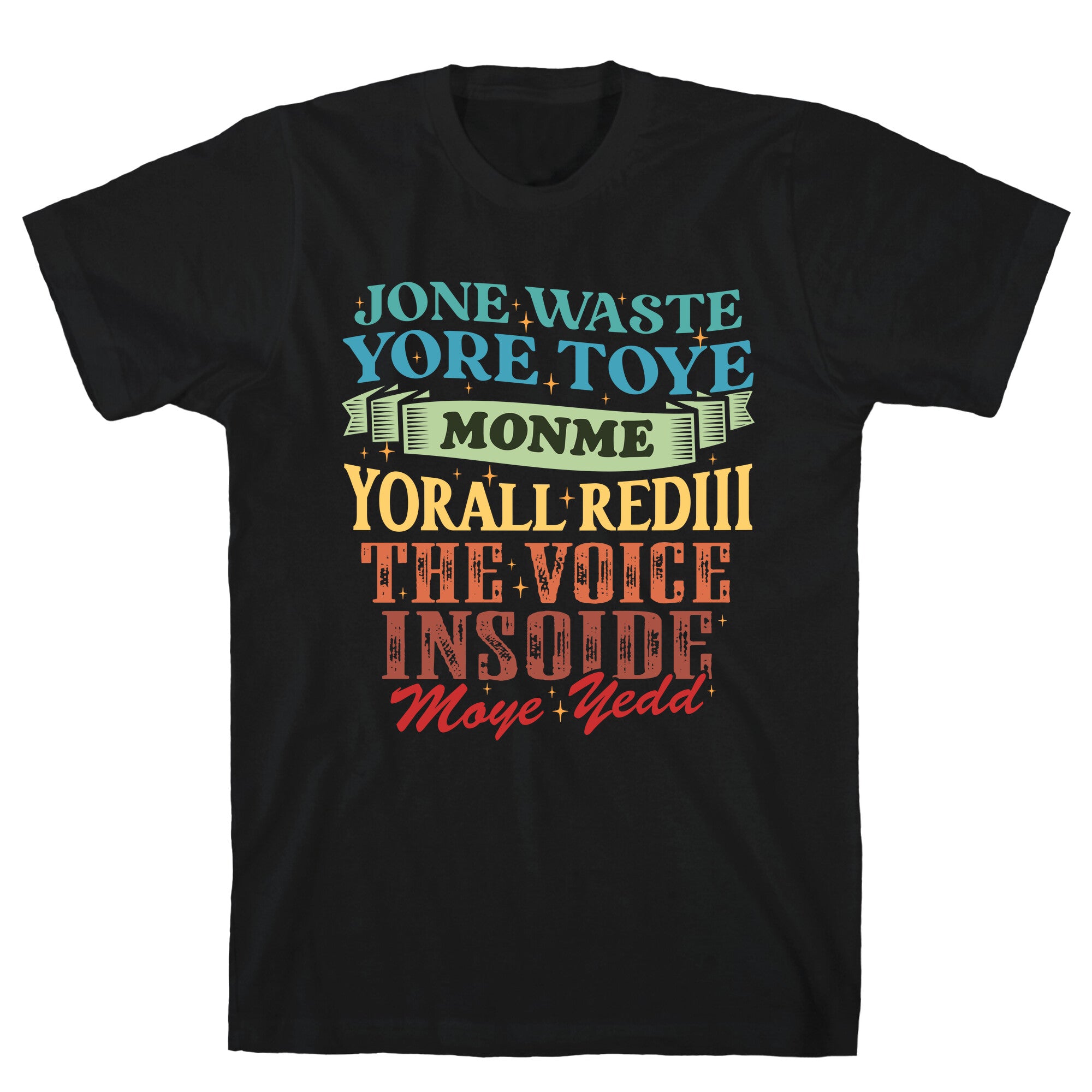 dont waste your time on me youre already the voice inside my yead T-Shirt